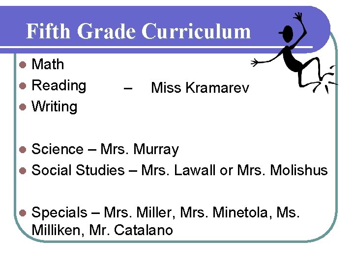 Fifth Grade Curriculum Math l Reading l Writing l – Miss Kramarev Science –