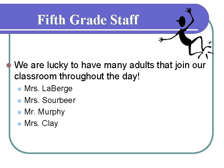 Fifth Grade Staff l We are lucky to have many adults that join our