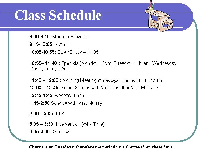  Class Schedule 9: 00 -9: 15: Morning Activities 9: 15 -10: 05: Math