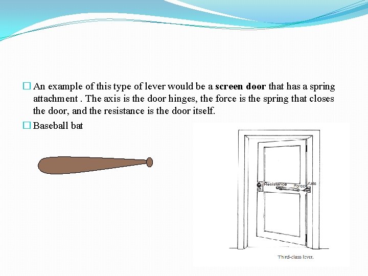 � An example of this type of lever would be a screen door that