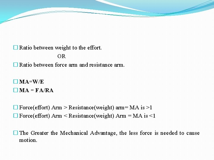 � Ratio between weight to the effort. OR � Ratio between force arm and