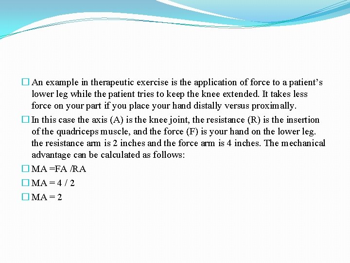 � An example in therapeutic exercise is the application of force to a patient’s