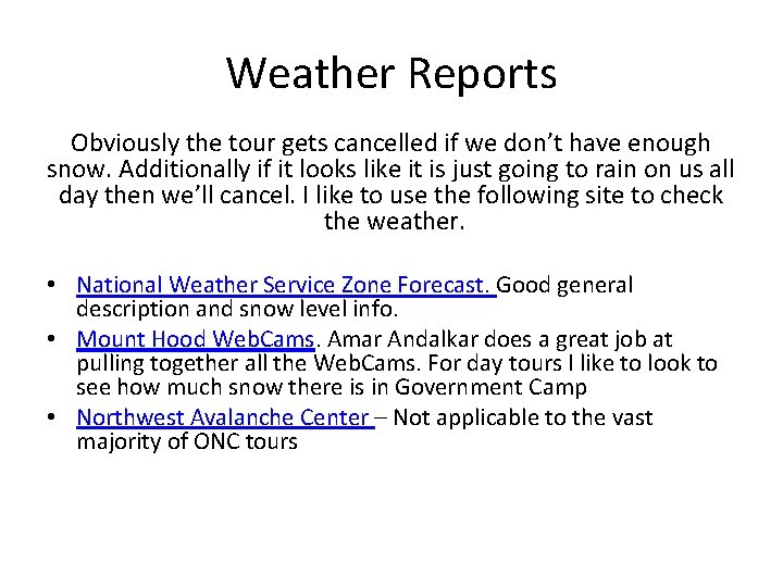 Weather Reports Obviously the tour gets cancelled if we don’t have enough snow. Additionally