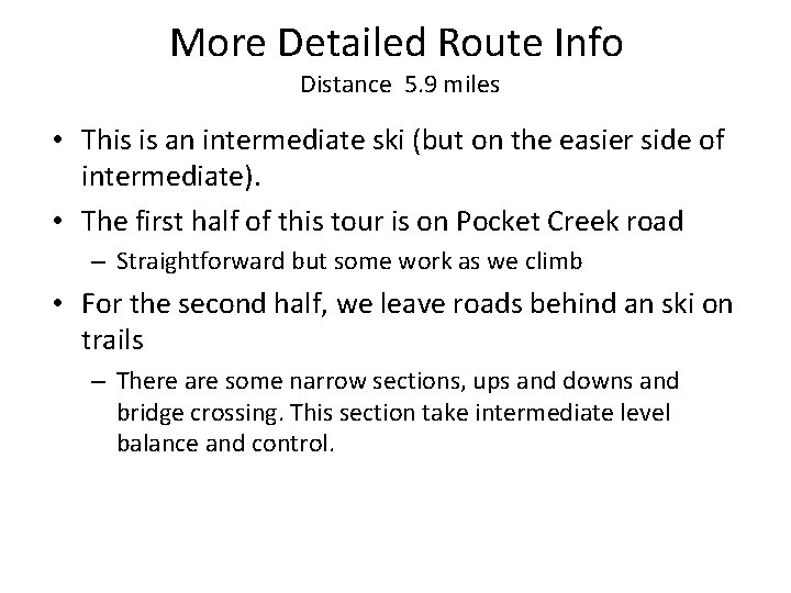 More Detailed Route Info Distance 5. 9 miles • This is an intermediate ski