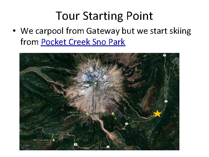 Tour Starting Point • We carpool from Gateway but we start skiing from Pocket