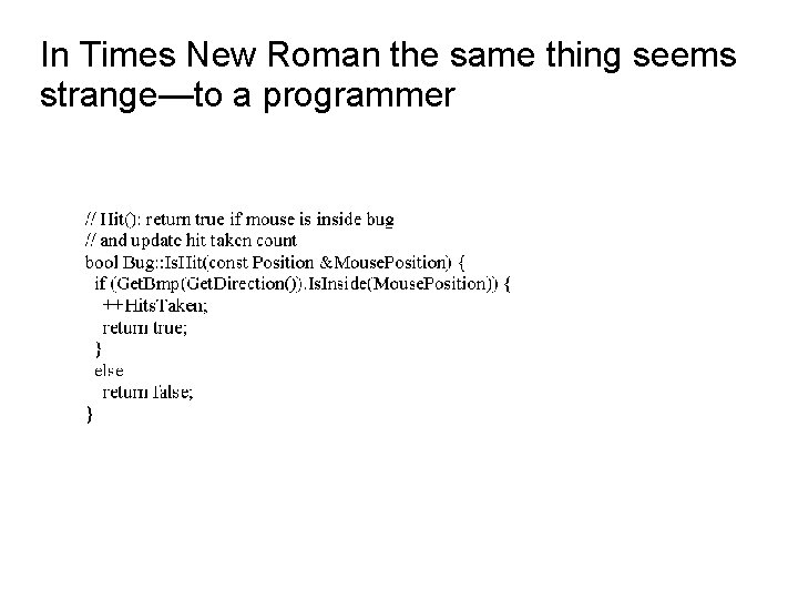 In Times New Roman the same thing seems strange—to a programmer 