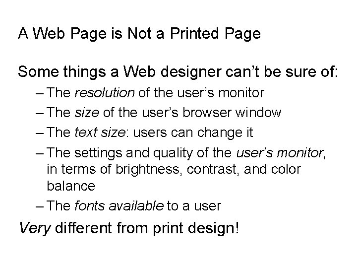 A Web Page is Not a Printed Page Some things a Web designer can’t