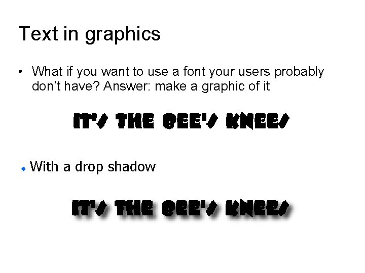 Text in graphics • What if you want to use a font your users