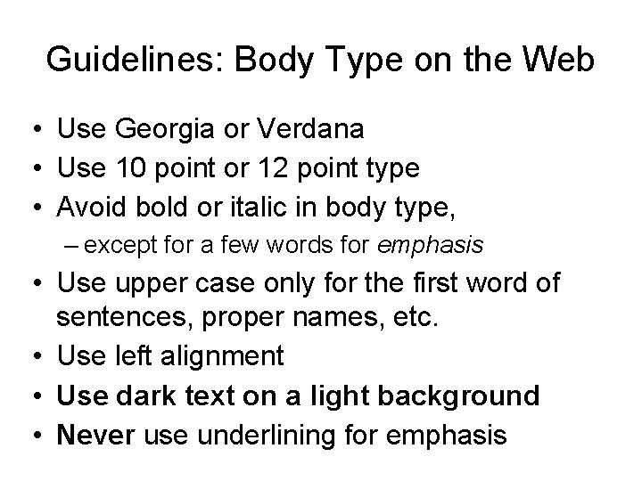 Guidelines: Body Type on the Web • Use Georgia or Verdana • Use 10