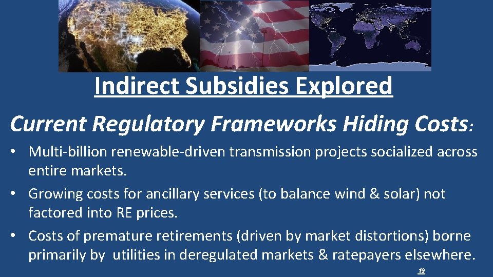Indirect Subsidies Explored Current Regulatory Frameworks Hiding Costs: • Multi-billion renewable-driven transmission projects socialized