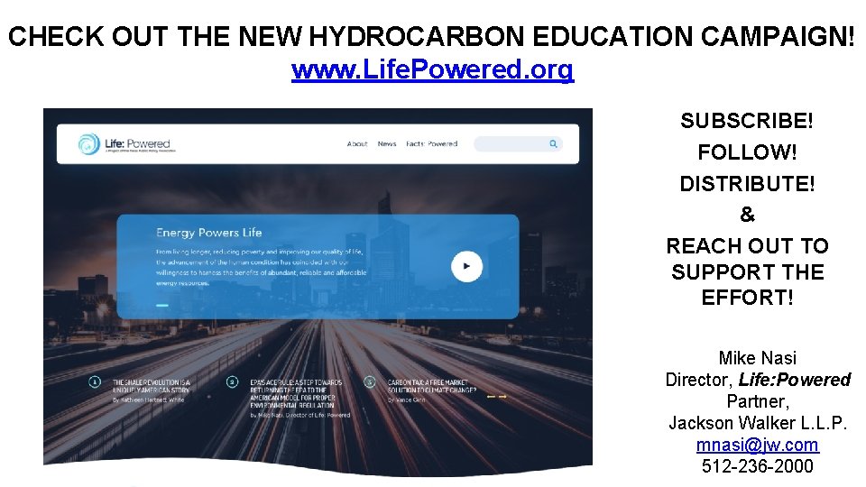 CHECK OUT THE NEW HYDROCARBON EDUCATION CAMPAIGN! www. Life. Powered. org SUBSCRIBE! FOLLOW! DISTRIBUTE!