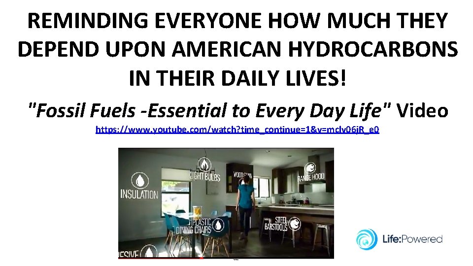 REMINDING EVERYONE HOW MUCH THEY DEPEND UPON AMERICAN HYDROCARBONS IN THEIR DAILY LIVES! "Fossil