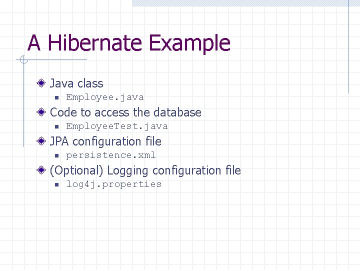 A Hibernate Example Java class n Employee. java Code to access the database n