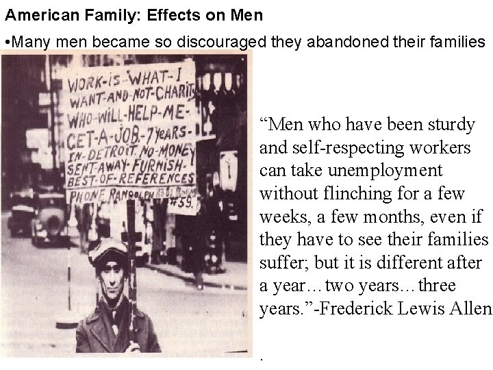 American Family: Effects on Men • Many men became so discouraged they abandoned their