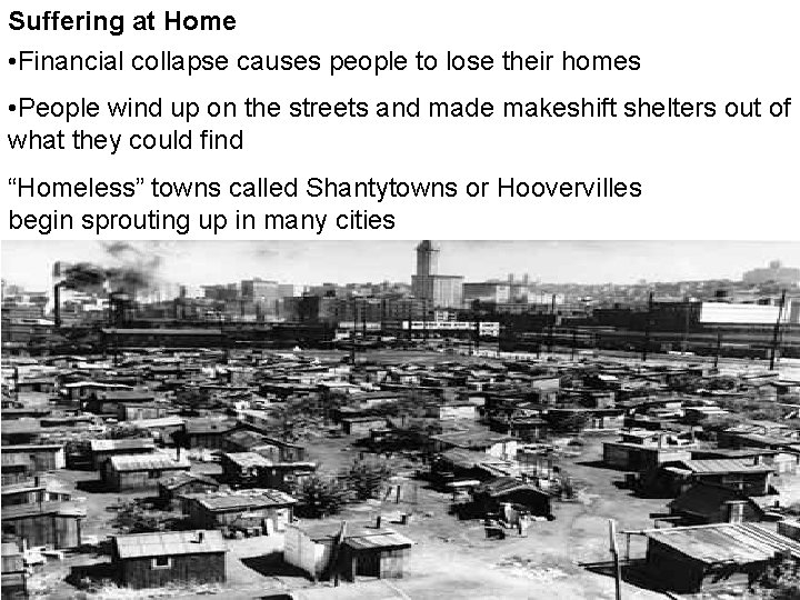 Suffering at Home • Financial collapse causes people to lose their homes • People