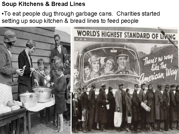 Soup Kitchens & Bread Lines • To eat people dug through garbage cans. Charities Soup Kitchens & Bread Lines • To eat people dug through garbage cans. Charities