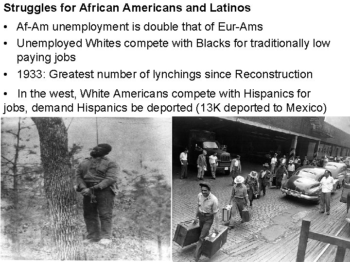 Struggles for African Americans and Latinos • Af-Am unemployment is double that of Eur-Ams