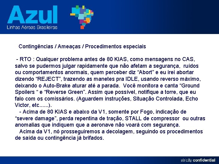 Contingências / Ameaças / Procedimentos especiais - RTO : Qualquer problema antes de 80