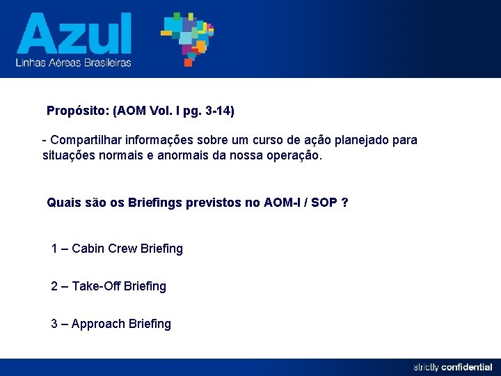 Propósito: (AOM Vol. I pg. 3 -14) - Compartilhar informações sobre um curso de