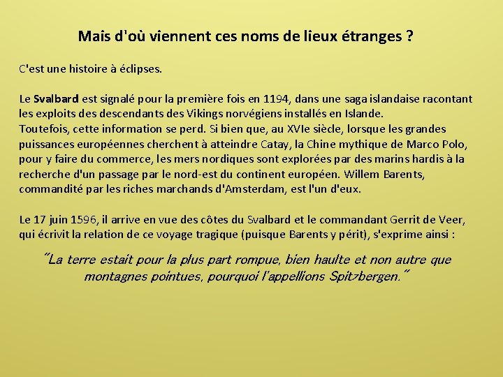 Mais d'où viennent ces noms de lieux étranges ? C'est une histoire à éclipses.