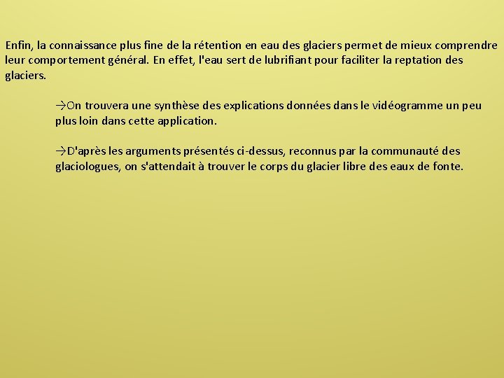 Enfin, la connaissance plus fine de la rétention en eau des glaciers permet de