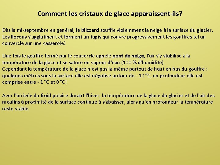 Comment les cristaux de glace apparaissent-ils? Dès la mi-septembre en général, le blizzard souffle