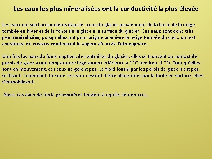 Les eaux les plus minéralisées ont la conductivité la plus élevée Les eaux qui