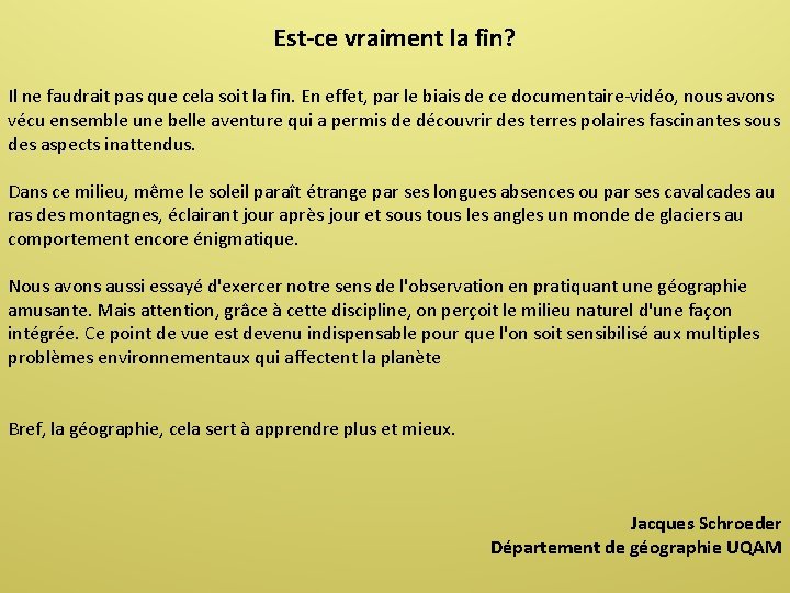 Est-ce vraiment la fin? Il ne faudrait pas que cela soit la fin. En