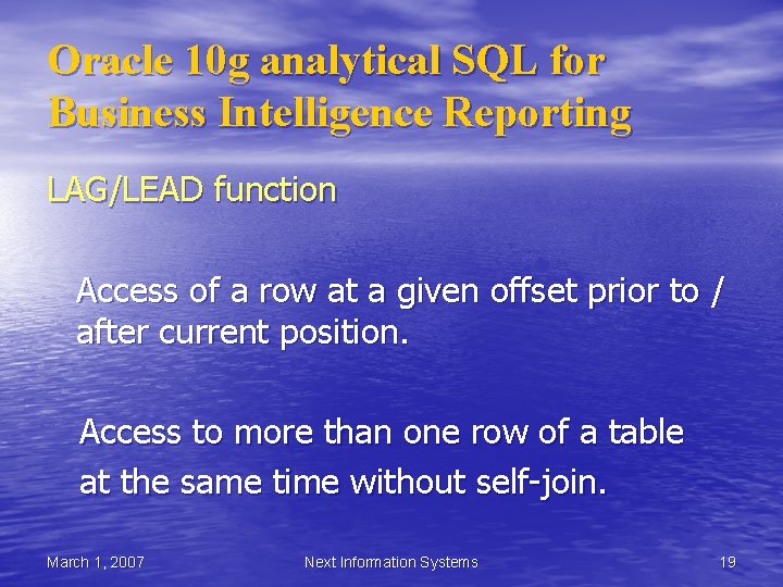 Oracle 10 g analytical SQL for Business Intelligence Reporting LAG/LEAD function Access of a Oracle 10 g analytical SQL for Business Intelligence Reporting LAG/LEAD function Access of a