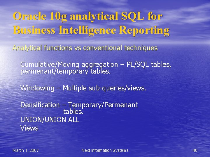 Oracle 10 g analytical SQL for Business Intelligence Reporting Analytical functions vs conventional techniques Oracle 10 g analytical SQL for Business Intelligence Reporting Analytical functions vs conventional techniques