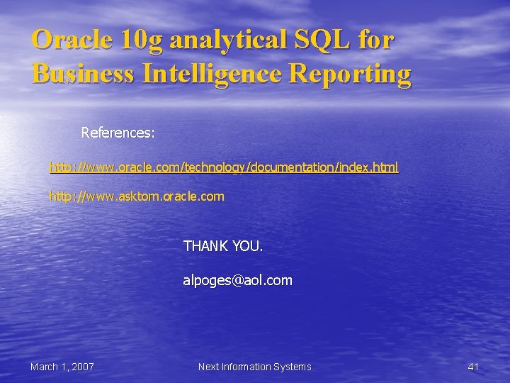 Oracle 10 g analytical SQL for Business Intelligence Reporting References: http: //www. oracle. com/technology/documentation/index. Oracle 10 g analytical SQL for Business Intelligence Reporting References: http: //www. oracle. com/technology/documentation/index.