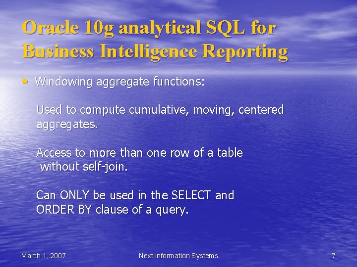 Oracle 10 g analytical SQL for Business Intelligence Reporting • Windowing aggregate functions: Used Oracle 10 g analytical SQL for Business Intelligence Reporting • Windowing aggregate functions: Used