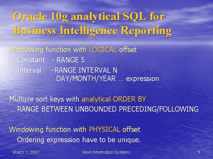 Oracle 10 g analytical SQL for Business Intelligence Reporting Windowing function with LOGICAL offset Oracle 10 g analytical SQL for Business Intelligence Reporting Windowing function with LOGICAL offset