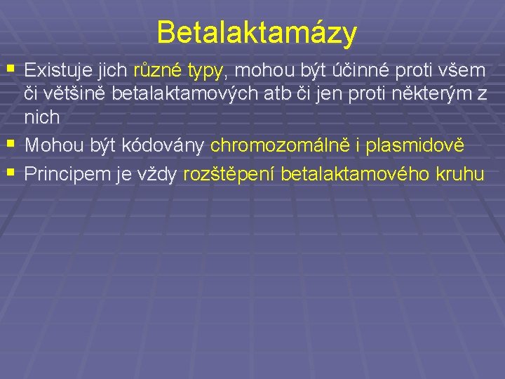 Betalaktamázy § Existuje jich různé typy, mohou být účinné proti všem či většině betalaktamových