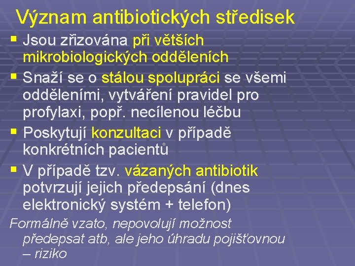Význam antibiotických středisek § Jsou zřizována při větších mikrobiologických odděleních § Snaží se o