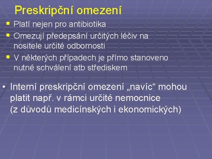 Preskripční omezení § Platí nejen pro antibiotika § Omezují předepsání určitých léčiv na nositele