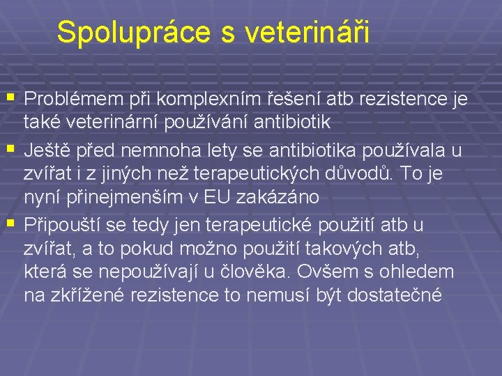 Spolupráce s veterináři § Problémem při komplexním řešení atb rezistence je také veterinární používání