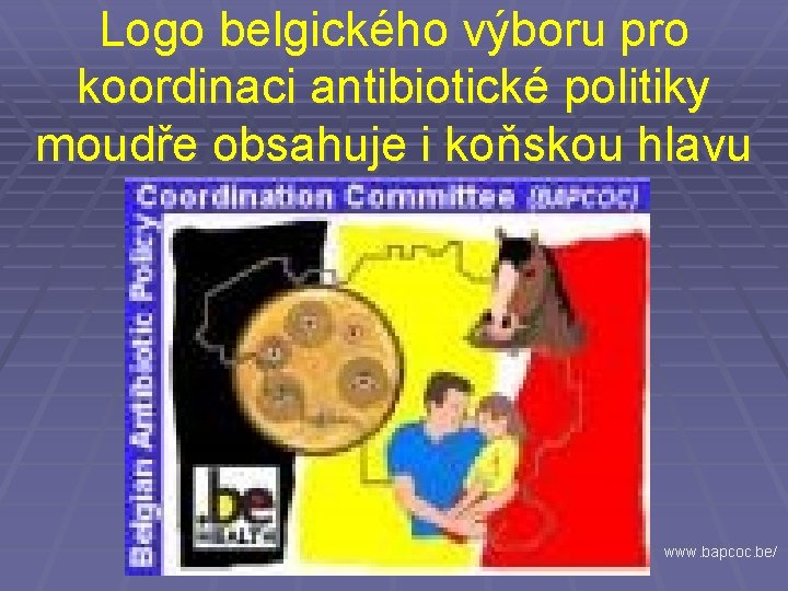 Logo belgického výboru pro koordinaci antibiotické politiky moudře obsahuje i koňskou hlavu www. bapcoc.