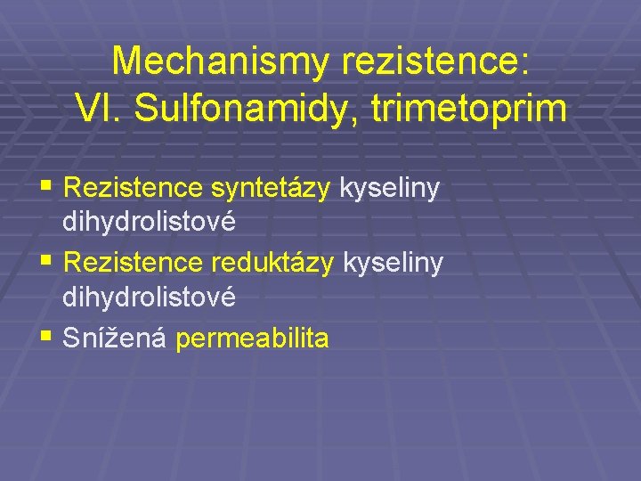 Mechanismy rezistence: VI. Sulfonamidy, trimetoprim § Rezistence syntetázy kyseliny dihydrolistové § Rezistence reduktázy kyseliny