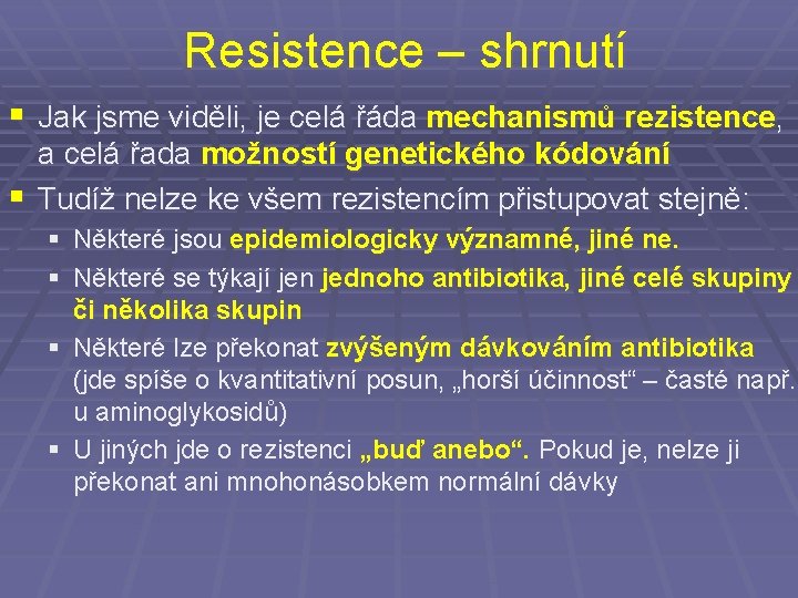 Resistence – shrnutí § Jak jsme viděli, je celá řáda mechanismů rezistence, a celá