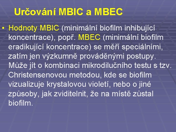 Určování MBIC a MBEC • Hodnoty MBIC (minimální biofilm inhibující koncentrace), popř. MBEC (minimální