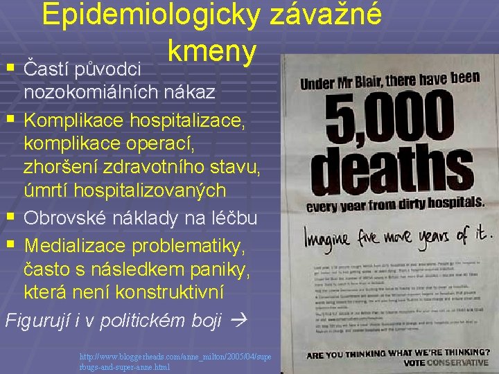 Epidemiologicky závažné kmeny § Častí původci nozokomiálních nákaz § Komplikace hospitalizace, komplikace operací, zhoršení