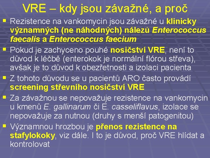 VRE – kdy jsou závažné, a proč § Rezistence na vankomycin jsou závažné u