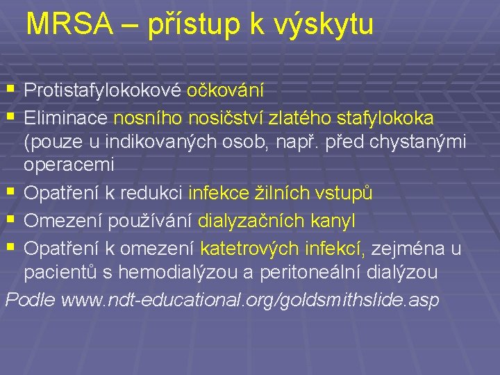 MRSA – přístup k výskytu § Protistafylokokové očkování § Eliminace nosního nosičství zlatého stafylokoka