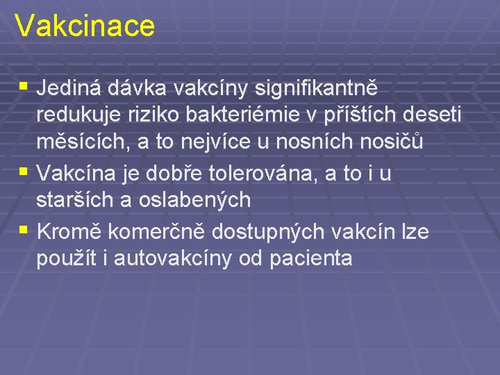 Vakcinace § Jediná dávka vakcíny signifikantně redukuje riziko bakteriémie v příštích deseti měsících, a