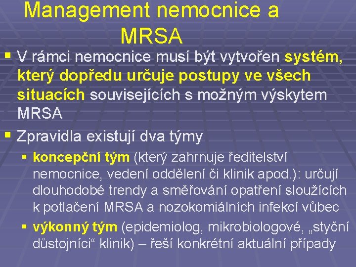 Management nemocnice a MRSA § V rámci nemocnice musí být vytvořen systém, který dopředu