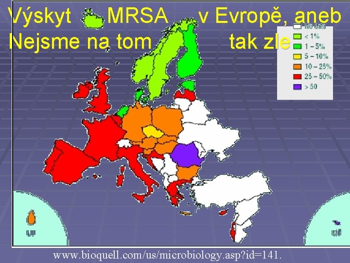 Výskyt MRSA Nejsme na tom v Evropě, aneb tak zle www. bioquell. com/us/microbiology. asp?