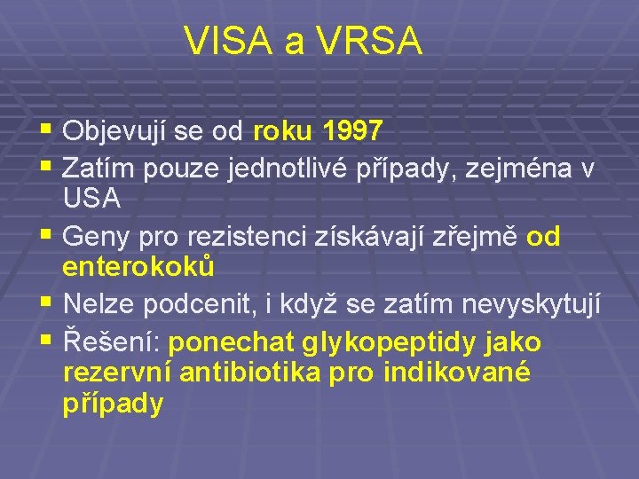 VISA a VRSA § Objevují se od roku 1997 § Zatím pouze jednotlivé případy,