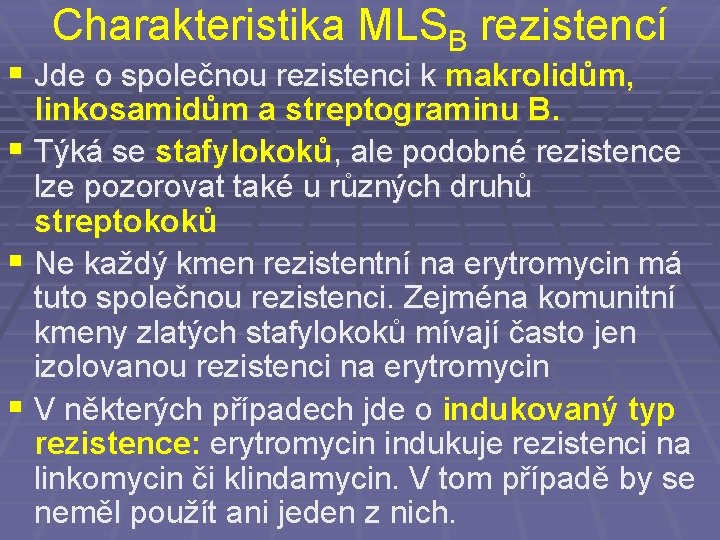 Charakteristika MLSB rezistencí § Jde o společnou rezistenci k makrolidům, linkosamidům a streptograminu B.