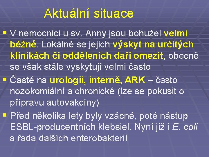 Aktuální situace § V nemocnici u sv. Anny jsou bohužel velmi běžné. Lokálně se